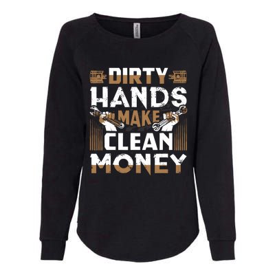 Dirty Hands Make Clean Money Funny Mechanic Gift Womens California Wash Sweatshirt