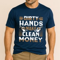 Dirty Hands Make Clean Money Funny Mechanic Gift Cooling Performance Crew T-Shirt