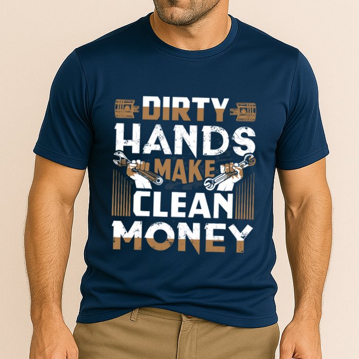 Dirty Hands Make Clean Money Funny Mechanic Gift Cooling Performance Crew T-Shirt