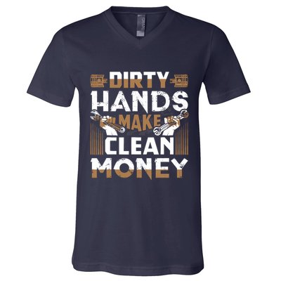 Dirty Hands Make Clean Money Funny Mechanic Gift V-Neck T-Shirt