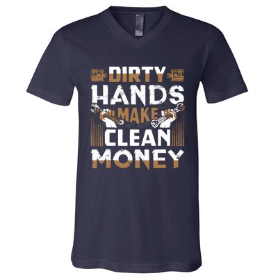 Dirty Hands Make Clean Money Funny Mechanic Gift V-Neck T-Shirt