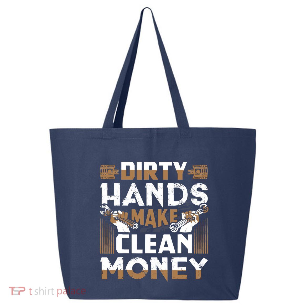 Dirty Hands Make Clean Money Funny Mechanic Gift 25L Jumbo Tote