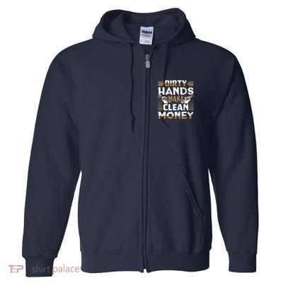 Dirty Hands Make Clean Money Funny Mechanic Gift Full Zip Hoodie