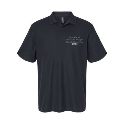 Don't Hate Me Because I'm Beautiful Hate Me Because I'm Bitch Softstyle Adult Sport Polo