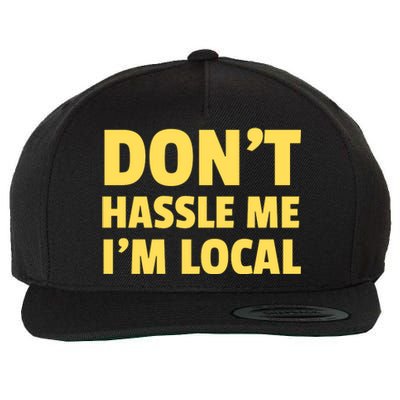 Don't Hassle Me, I'm Local Funny Wool Snapback Cap