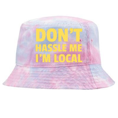 Don't Hassle Me, I'm Local Funny Tie-Dyed Bucket Hat