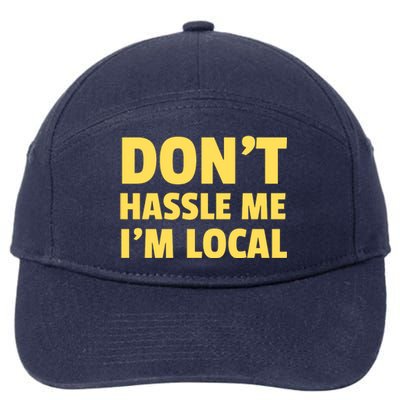 Don't Hassle Me, I'm Local Funny 7-Panel Snapback Hat