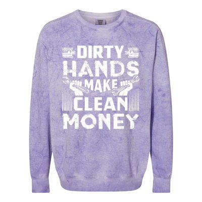 Dirty Hands Make Clean Money Funny Mechanic Gift Colorblast Crewneck Sweatshirt