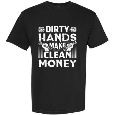 Dirty Hands Make Clean Money Funny Mechanic Gift Garment-Dyed Heavyweight T-Shirt