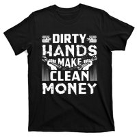 Dirty Hands Make Clean Money Funny Mechanic Gift T-Shirt