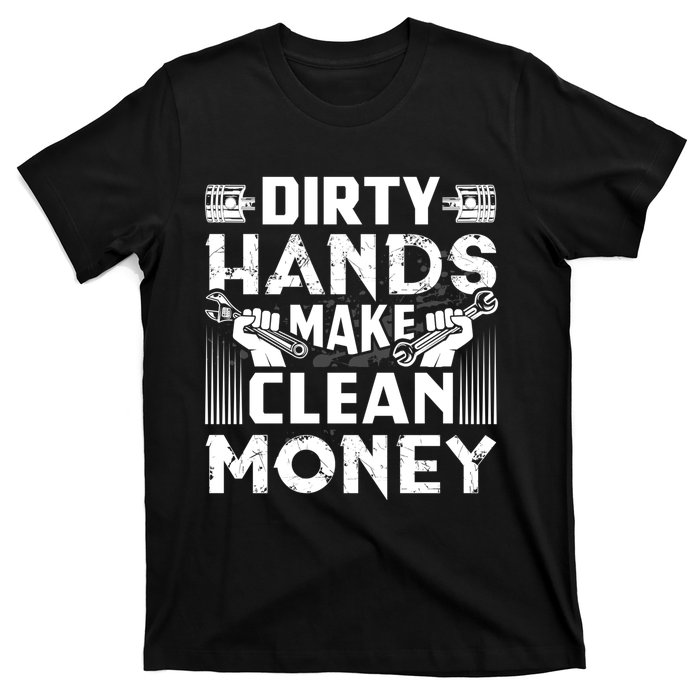 Dirty Hands Make Clean Money Funny Mechanic Gift T-Shirt