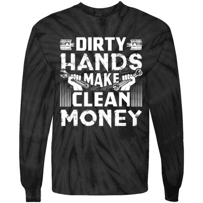 Dirty Hands Make Clean Money Funny Mechanic Gift Tie-Dye Long Sleeve Shirt