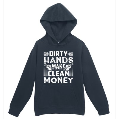 Dirty Hands Make Clean Money Funny Mechanic Gift Urban Pullover Hoodie