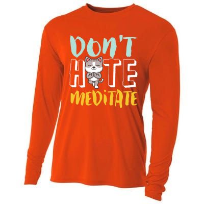 Dont Hate Meditate Funny And Cute Yoga Meditation Cat Lover Cool Gift Cooling Performance Long Sleeve Crew