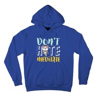 Dont Hate Meditate Funny And Cute Yoga Meditation Cat Lover Cool Gift Hoodie