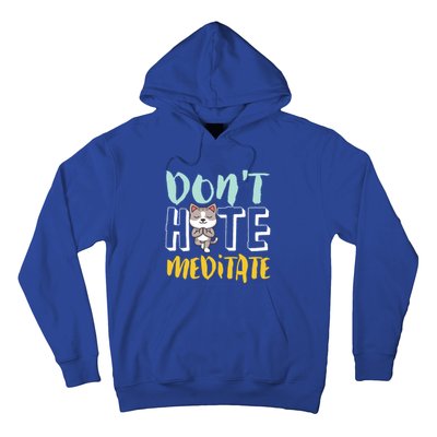 Dont Hate Meditate Funny And Cute Yoga Meditation Cat Lover Cool Gift Hoodie