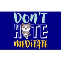 Dont Hate Meditate Funny And Cute Yoga Meditation Cat Lover Cool Gift Bumper Sticker