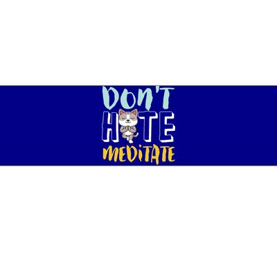 Dont Hate Meditate Funny And Cute Yoga Meditation Cat Lover Cool Gift Bumper Sticker