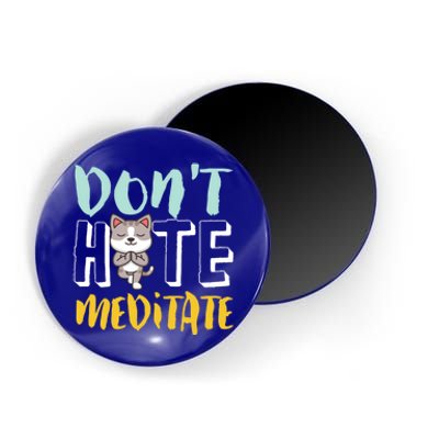 Dont Hate Meditate Funny And Cute Yoga Meditation Cat Lover Cool Gift Magnet