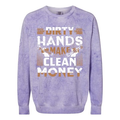 Dirty Hands Make Clean Money Funny Mechanic Gift Colorblast Crewneck Sweatshirt