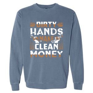 Dirty Hands Make Clean Money Funny Mechanic Gift Garment-Dyed Sweatshirt