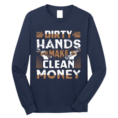 Dirty Hands Make Clean Money Funny Mechanic Gift Long Sleeve Shirt