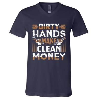 Dirty Hands Make Clean Money Funny Mechanic Gift V-Neck T-Shirt