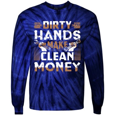 Dirty Hands Make Clean Money Funny Mechanic Gift Tie-Dye Long Sleeve Shirt