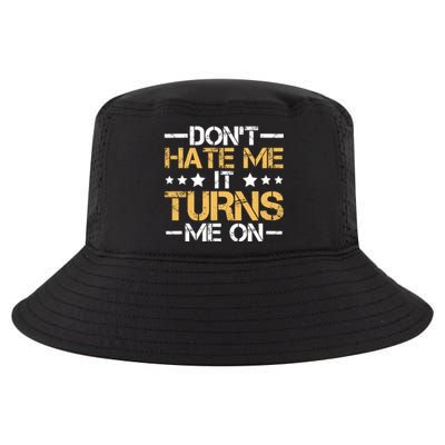 DonT Hate Me It Turns Me On No Bullying Funny Gift Cool Comfort Performance Bucket Hat