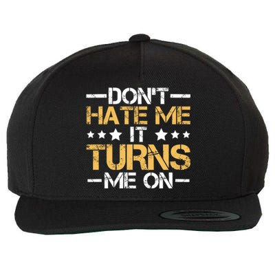 DonT Hate Me It Turns Me On No Bullying Funny Gift Wool Snapback Cap