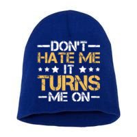 DonT Hate Me It Turns Me On No Bullying Funny Gift Short Acrylic Beanie