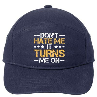 DonT Hate Me It Turns Me On No Bullying Funny Gift 7-Panel Snapback Hat