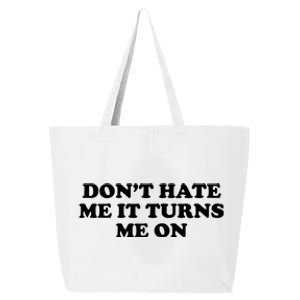 Dont Hate Me It Turns Me On 25L Jumbo Tote