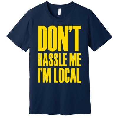 DonT Hassle Me Premium T-Shirt