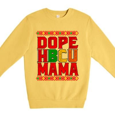 Dope Hbcu Mama Historical Black College Mom Cute Gift Premium Crewneck Sweatshirt