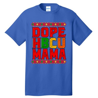 Dope Hbcu Mama Historical Black College Mom Cute Gift Tall T-Shirt