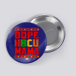 Dope Hbcu Mama Historical Black College Mom Cute Gift Button