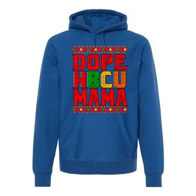 Dope Hbcu Mama Historical Black College Mom Cute Gift Premium Hoodie