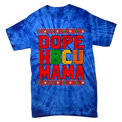 Dope Hbcu Mama Historical Black College Mom Cute Gift Tie-Dye T-Shirt