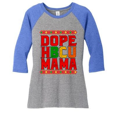 Dope Hbcu Mama Historical Black College Mom Cute Gift Women's Tri-Blend 3/4-Sleeve Raglan Shirt