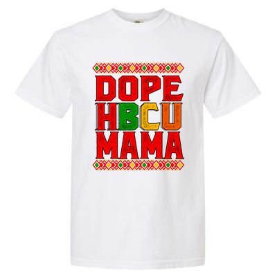 Dope Hbcu Mama Historical Black College Mom Cute Gift Garment-Dyed Heavyweight T-Shirt