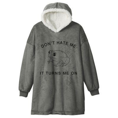 Don’T Hate Me It Turns Me On Funny Frog Meme Hooded Wearable Blanket