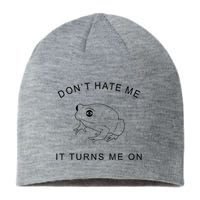 Don’T Hate Me It Turns Me On Funny Frog Meme Sustainable Beanie