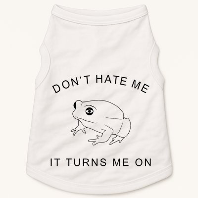 Don’T Hate Me It Turns Me On Funny Frog Meme Doggie Tank