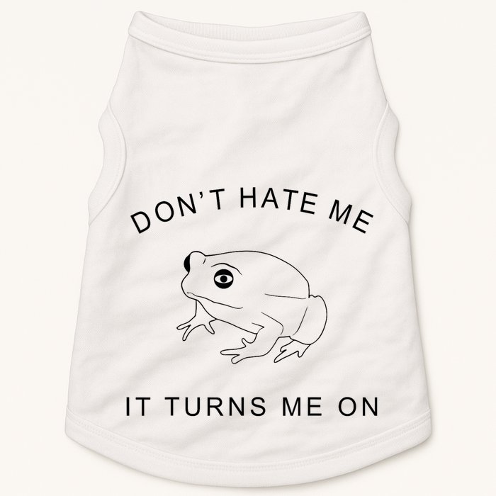 Don’T Hate Me It Turns Me On Funny Frog Meme Doggie Tank
