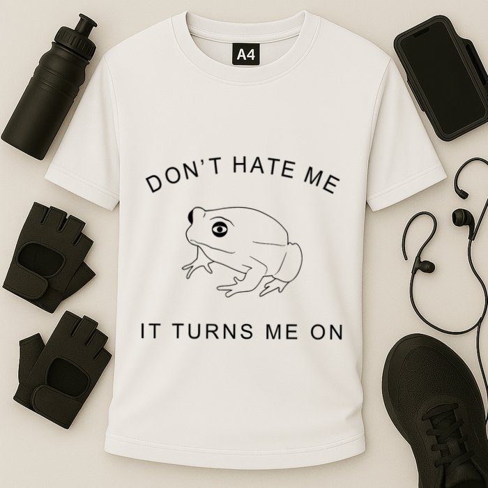 Don’T Hate Me It Turns Me On Funny Frog Meme Performance Shirt