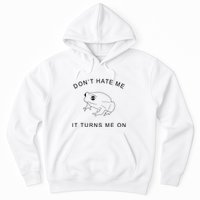 Don’T Hate Me It Turns Me On Funny Frog Meme Hoodie