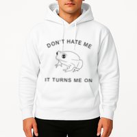 Don’T Hate Me It Turns Me On Funny Frog Meme Hoodie