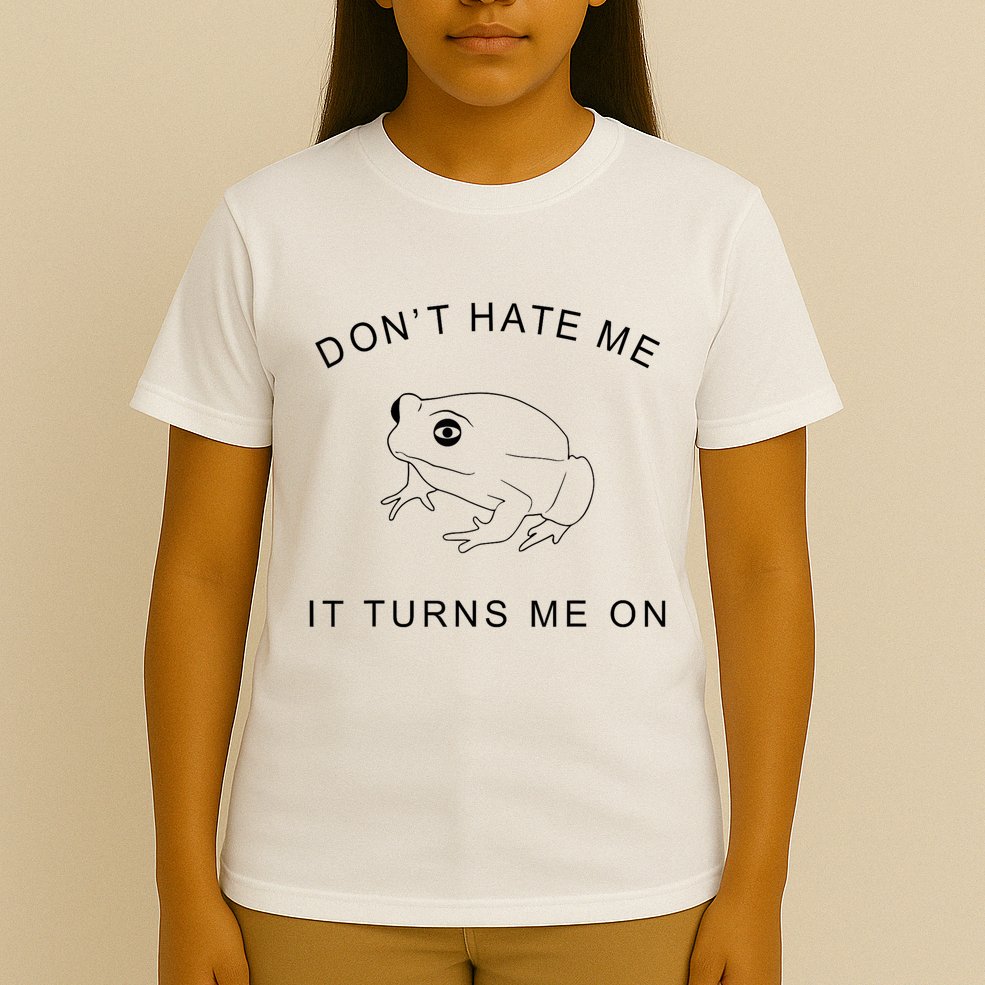Don’T Hate Me It Turns Me On Funny Frog Meme T-Shirt