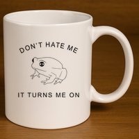 Don’T Hate Me It Turns Me On Funny Frog Meme 11oz C Handle Ceramic Mug